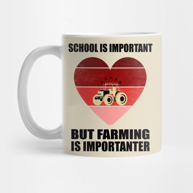 School Is Important But Farming Is Importanter - Funny Gift For Farming Lovers by Pro-Graphx